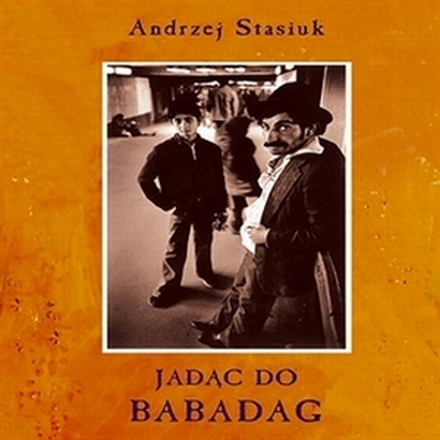Andrzej Stasiuk - Jadąc do Babadag - okładka audioksiążki.jpg